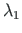 $\lambda_{1}$