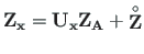 $\displaystyle {\mathbf{Z_{x}}} = {\mathbf{U_{x}}}{\mathbf{Z_{A}}} + {\mathbf{\stackrel{\rm\circ}{Z}}}$