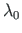 $\lambda_{0}$