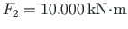 $F_{2}=10.000{\,}\mathrm{kN}\hspace*{-2pt}\cdot\hspace*{-2pt}\mathrm{m}$