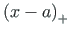 $\left(x -a \right)_{+}$
