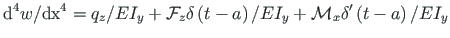 $\displaystyle \mathrm{d^{4}}{w}/{\mathrm{dx^{4}}} = {q_{z}}/{EI_{y}} + \mathcal...
...a\right)/{EI_{y}} + \mathcal{M}_{x}{\delta}^{\prime}\left(t - a\right)/{EI_{y}}$