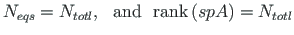 $\displaystyle N_{eqs} = N_{totl}, \hspace*{8pt}\mathrm{and} \hspace*{8pt} \mathrm{rank}\left(spA\right) = N_{totl}$