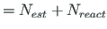 $= N_{est} + N_{react}$