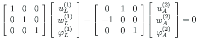 $\displaystyle \left[ \begin{array}{ccc}
1 & 0 & 0 \\
0 & 1 & 0 \\
0 & 0 & 1
\...
...2\right) }_{A} \\
\varphi^{\left( 2\right) }_{A}
\end{array}\right] = 0
\qquad$