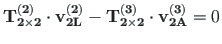 $\displaystyle \mathbf{T^{\left( 2\right)}_{2\times 2}}\cdot \mathbf{v^{\left( 2...
...bf{T^{\left( 3\right)}_{2\times 2}}\cdot \mathbf{v^{\left( 3\right) }_{2A}} = 0$