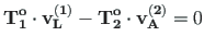 $\displaystyle \mathbf{T^{o}_{1}}\cdot \mathbf{v^{\left( 1\right) }_{L}} - \mathbf{T^{o}_{2}}\cdot \mathbf{v^{\left( 2\right) }_{A}} = 0$