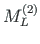 $M^{\left( 2\right) }_{L}$