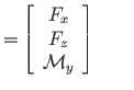 $\displaystyle = \left[\begin{array}{c}
F_{x} \\
F_{z} \\
\mathcal{M}_{y}
\end{array}\right]
\qquad$