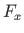 $F_{x}$