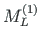 $M^{\left( 1\right) }_{L}$