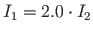 $I_{1} = 2.0\cdot I_{2}$