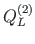 $Q^{\left( 2\right) }_{L}$
