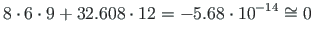 $\displaystyle 8\cdot 6\cdot 9 + 32.608\cdot 12 = -5.68\cdot 10^{-14} \cong 0$