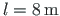 $l = 8{\,}\mathrm{m}$