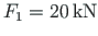 $F_{1} = 20{\,}\mathrm{kN}$
