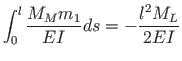 $\displaystyle \int^{l}_{0}\frac{M_{M}m_{1}}{EI}ds = -\frac{l^{2}M_{L}}{2EI}$