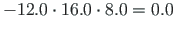 $\displaystyle -12.0\cdot 16.0\cdot 8.0 = 0.0 \quad$