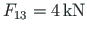$F_{13} = 4{\,}\mathrm{kN}$