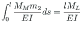 $\displaystyle \int^{l}_{0}\frac{M_{M}m_{2}}{EI}ds = \frac{lM_{L}}{EI}$