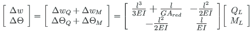 $\displaystyle \left[\begin{array}{c}
\Delta w \\
\Delta \Theta
\end{array}\rig...
... }}
{\normalfont { \left[\begin{array}{c}
Q_{L} \\
M_{L}
\end{array}\right] }}$
