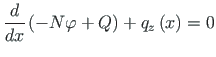 $\displaystyle \frac{d}{dx}\left(- N{\varphi} + Q\right) + q_{z}\left(x\right) = 0$