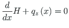 $\displaystyle \frac{d}{dx}H + q_{z}\left(x\right) = 0$
