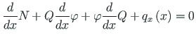 $\displaystyle \frac{d}{dx}N + Q\frac{d}{dx}{\varphi} +
{\varphi}\frac{d}{dx}Q + q_{x}\left(x\right) = 0$