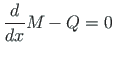 $\displaystyle \frac{d}{dx}M - Q = 0$