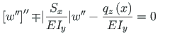 $\displaystyle \left[{w}^{\prime\prime}\right]^{\prime\prime} {\mp} {\vert}
\fra...
...EI_{y}}{\vert}{w}^{\prime\prime} -
\frac{q_{z}\left(x\right)}{EI_{y}} = 0 \quad$