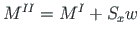 $\displaystyle M^{II} = M^{I} + S_{x}{w}$