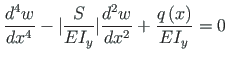 $\displaystyle \frac{d^{4}w}{dx^{4}} - {\vert}\frac{S}{EI_{y}}{\vert}\frac{d^{2}w}{dx^{2}} +
\frac{q\left(x\right)}{EI_{y}} = 0$