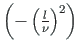 $\left(-\left(\frac{l}{\nu}\right)^{2}\right)$