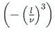 $\left(-\left(\frac{l}{\nu}\right)^{3}\right)$