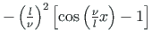 $- \left(\frac{l}{\nu}\right)^{2}\left[\cos\left(\frac{\nu}{l}x\right) -
1\right]$
