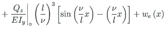 $\displaystyle + \left.\frac{Q_{z}}{EI_{y}}\right\vert _{\circ}\left(\frac{l}{\n...
...frac{\nu}{l}x\right) -
\left(\frac{\nu}{l}x\right)\right] +
w_{e}\left(x\right)$