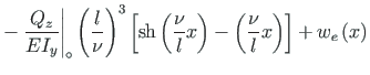 $\displaystyle - \left.\frac{Q_{z}}{EI_{y}}\right\vert _{\circ}\left(\frac{l}{\n...
...frac{\nu}{l}x\right) -
\left(\frac{\nu}{l}x\right)\right] +
w_{e}\left(x\right)$