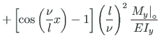 $\displaystyle + \left[\cos\left(\frac{\nu}{l}x\right) - 1\right] \left(
\frac{l}{\nu}\right)^{2}\frac{\left. M_{y}\right\vert _{\circ}}{EI_{y}}$