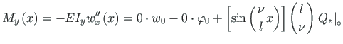 $\displaystyle M_{y}\left(x\right) = - EI_{y}w^{\prime\prime}_{x}\left(x\right) ...
...}{l}x \right)\right]
\left(\frac{l}{\nu}\right)\left. Q_{z}\right\vert _{\circ}$