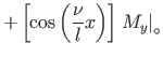 $\displaystyle + \left[\cos\left(\frac{\nu}{l}x\right)\right] \left.M_{y}\right\vert _{\circ}$