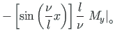 $\displaystyle - \left[\sin\left(\frac{\nu}{l}x\right)\right]\frac{l}{\nu} \left.M_{y}\right\vert _{\circ}$