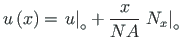 $\displaystyle u\left(x\right) = \left. u\right\vert _{\circ} + \frac{x}{NA}\left. N_{x}\right\vert _{\circ}$
