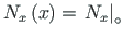 $\displaystyle N_{x}\left(x\right) = \left. N_{x}\right\vert _{\circ}$