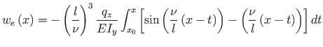 $\displaystyle w_{e}\left(x\right) = - \left(\frac{l}{\nu}\right)^{3}\frac{q_{z}...
...eft(x - t\right)\right) -
\left(\frac{\nu}{l}\left(x - t\right)\right)\right]dt$