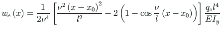 $\displaystyle w_{e}\left(x\right) = \frac{1}{2\nu^{4}}\left[\frac{\nu^{2}\left(...
... \cos\frac{\nu}{l}\left(x -
x_{0}\right)\right)\right]\frac{q_{z}l^{4}}{EI_{y}}$