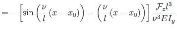 $\displaystyle = - \left[\sin\left(\frac{\nu}{l}\left(x - x_{0}\right)\right) -
...
...eft(x - x_{0}\right)\right)\right]
\frac{\mathcal{F}_{z}l^{3}}{{\nu}^{3}EI_{y}}$
