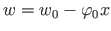 $\displaystyle w = w_{0} - \varphi_{0}x$