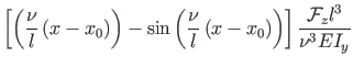 $\displaystyle \left[\left(\frac{\nu}{l}\left(x - x_{0}\right)\right) -
\sin\lef...
...eft(x - x_{0}\right)\right)\right]
\frac{\mathcal{F}_{z}l^{3}}{{\nu}^{3}EI_{y}}$