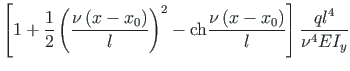 $\displaystyle \left[1 + \frac{1}{2}\left(\frac{\nu \left(x - x_{0}\right) }{l}\...
...thrm{ch}\frac{\nu \left(x - x_{0}\right)}{l}\right]\frac{ql^{4}}{\nu^{4}EI_{y}}$