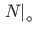 $\left . N\right\vert _{\circ}$